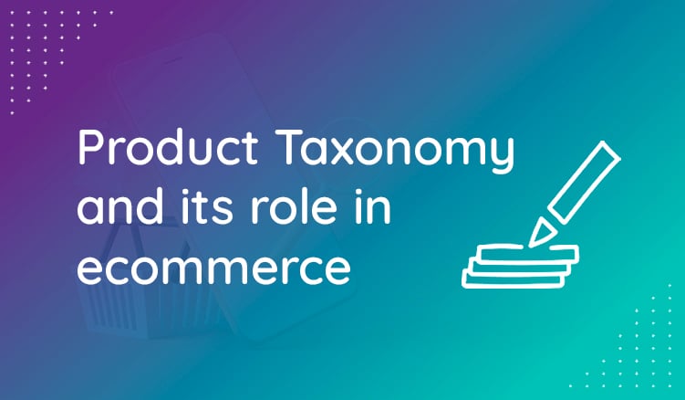 Product Taxonomy and its Role in Ecommerce