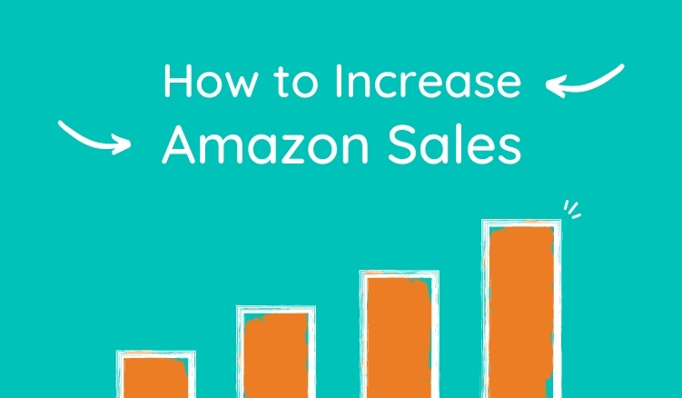 How to Increase Amazon Sales: 13 Strategies to Earn More from Bezos