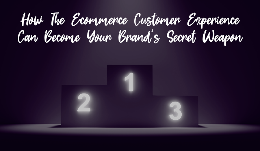 How Customer Experience Can Become Your Brand's Secret Weapon