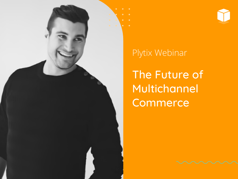 The future of Multichannel Commerce - Plytix