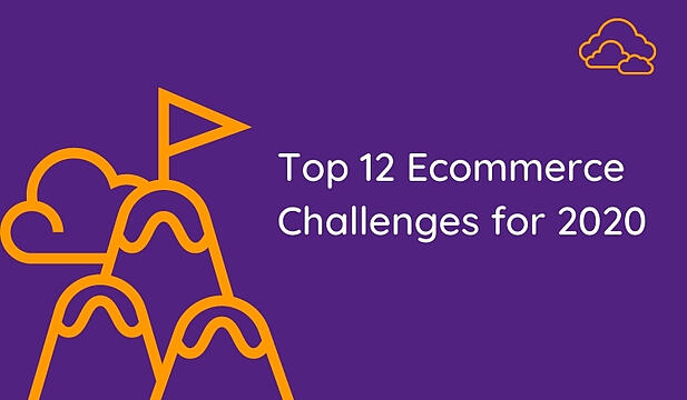 Top 12 Ecommerce Challenges for 2020